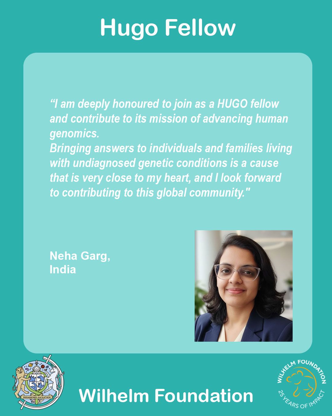 Teal “Hugo Fellow” card with a portrait of Neha Garg, India, beside her quote about being deeply honoured to join as a HUGO fellow and bringing answers to individuals and families living with undiagnosed genetic conditions.